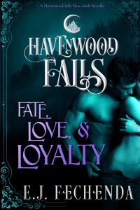 Fate, Love & Loyalty, a Havenwood Falls paranormal romance novella by E.J. Fechenda</p>